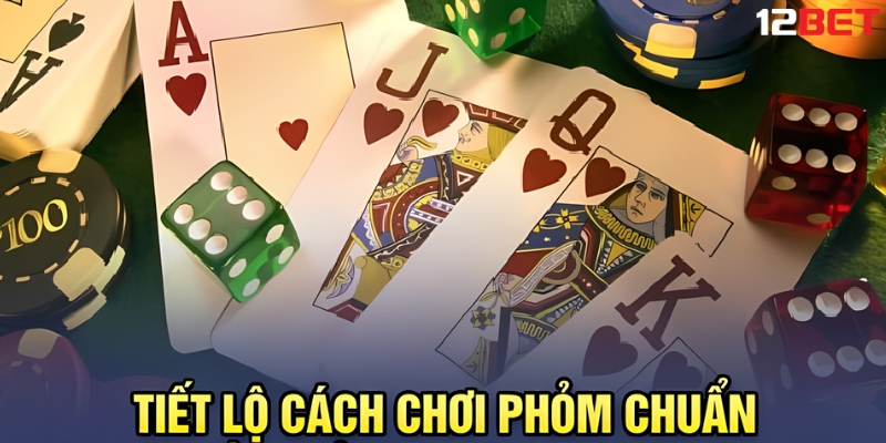 nam-bat-cach-choi-phom-de-dang-de-nhap-cuoc-nhanh-chong Nắm bắt cách chơi Phỏm dễ dàng để nhập cuộc nhanh chóng